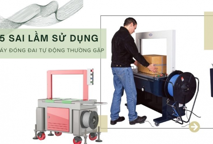 5 sai lầm sử dụng máy đóng đai tự động thường gặp