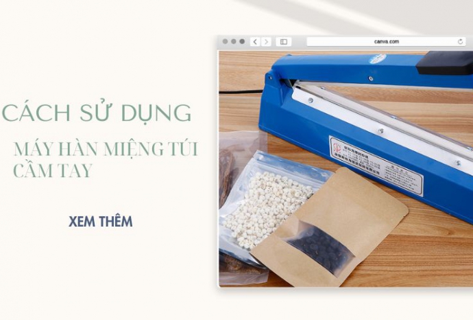 Cách sử dụng máy hàn miệng túi cầm tay hiệu quả