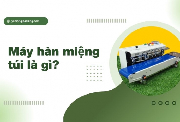 Máy hàn miệng túi là gì? Tất tần tật từ A-Z