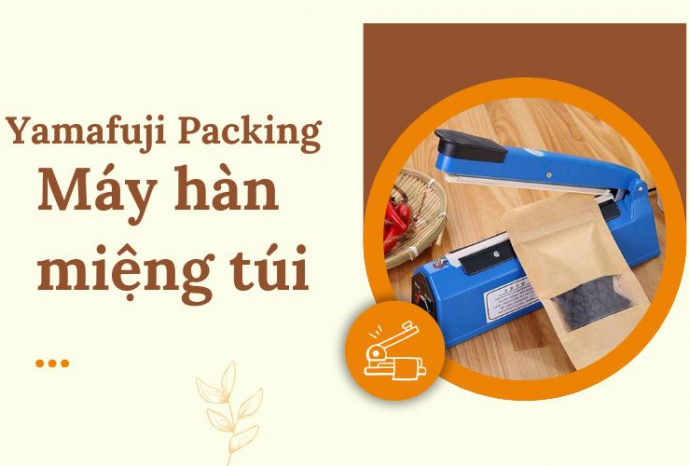 Yamafuji - thương hiệu máy hàn miệng túi bán chạy nhất