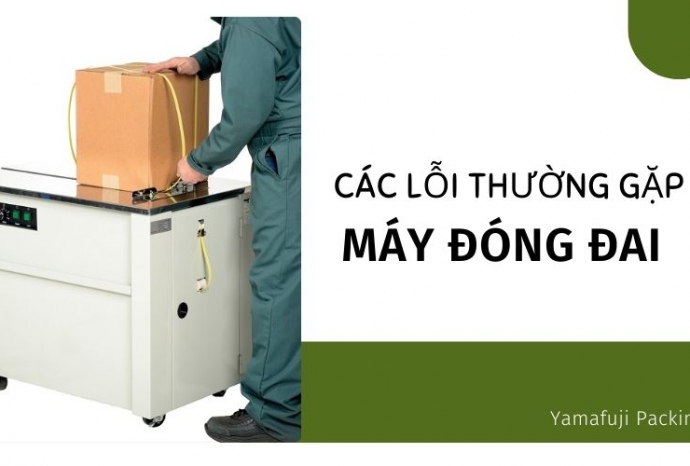 Các lỗi thường gặp khi sử dụng máy đóng đai