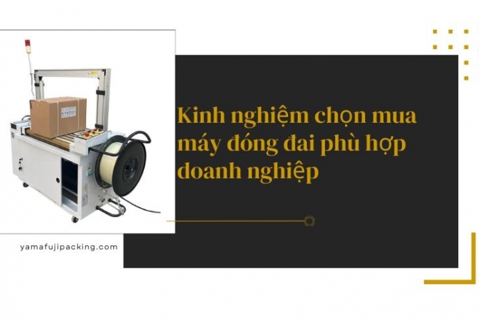 Kinh nghiệm chọn mua máy đóng đai phù hợp với doanh nghiệp
