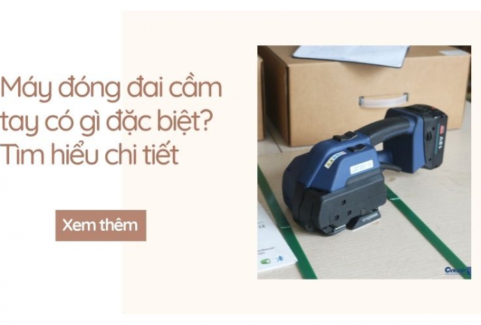Máy đóng đai cầm tay có gì đặc biệt? Tìm hiểu chi tiết