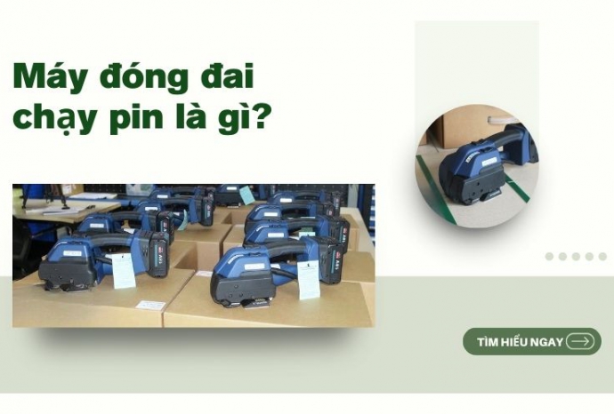 Máy đóng đai chạy pin là gì? Tìm hiểu ngay