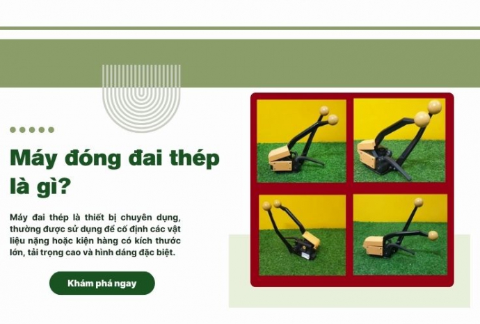 Máy đóng đai thép là gì? Kinh nghiệm chọn mua
