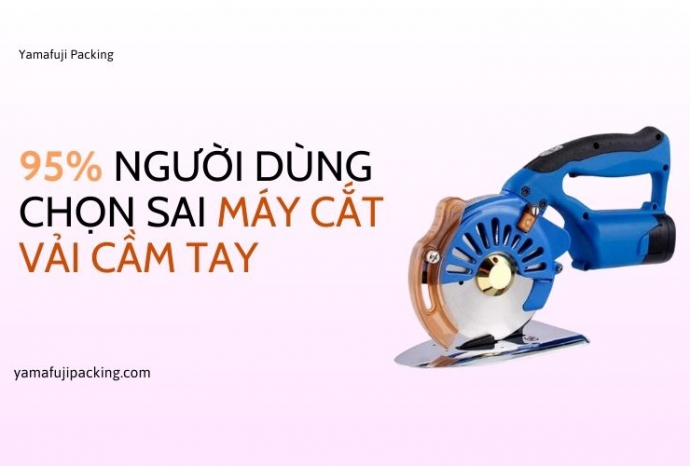 95% người dùng chọn sai máy cắt vải cầm tay – Bạn thì sao