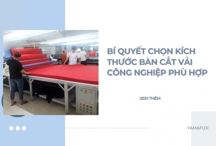 Bí quyết chọn kích thước bàn cắt vải công nghiệp