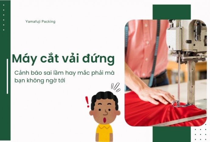 Cảnh báo những sai lầm hay mắc phải khi dùng máy cắt vải đứng