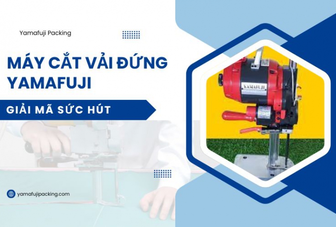 Giải mã sức hút của máy cắt vải đứng Yamafuji trong ngành may