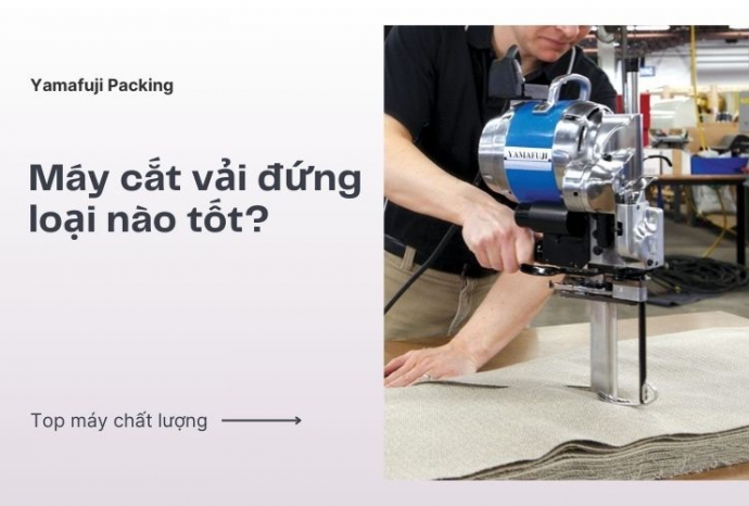 Máy cắt vải đứng loại nào tốt? Top máy bán chạy