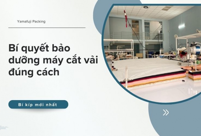 Bí quyết bảo dưỡng máy cắt vải đúng cách