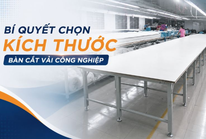 Bí quyết chọn kích thước bàn cắt vải công nghiệp