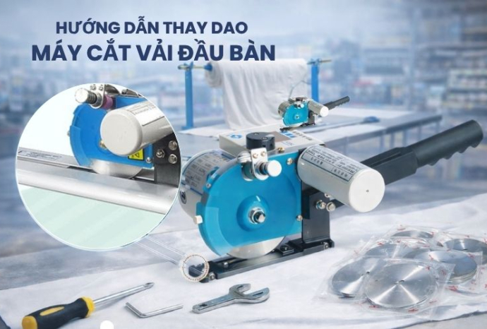 Hướng dẫn thay dao máy cắt vải đầu bàn chi tiết từ A-Z