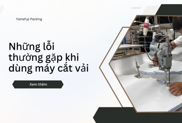Những lỗi thường gặp khi dùng máy cắt vải