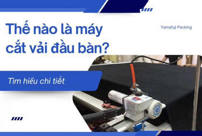 Thế nào là máy cắt vải đầu bàn? Tìm hiểu chi tiết