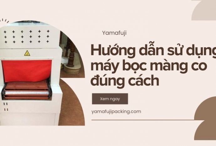 Hướng dẫn sử dụng máy bọc màng co đúng cách