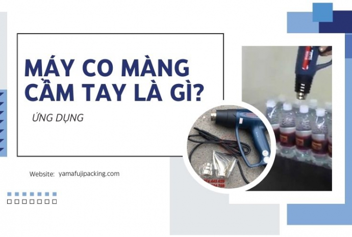 Máy co màng cầm tay là gì? Ứng dụng
