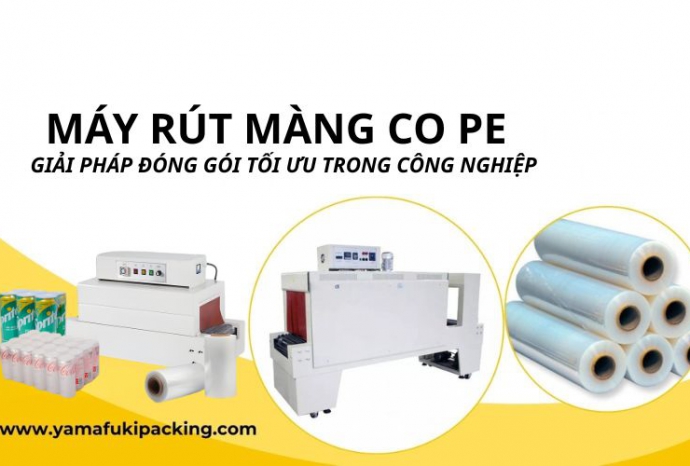 Máy rút màng co PE: Giải pháp đóng gói tối ưu trong công nghiệp