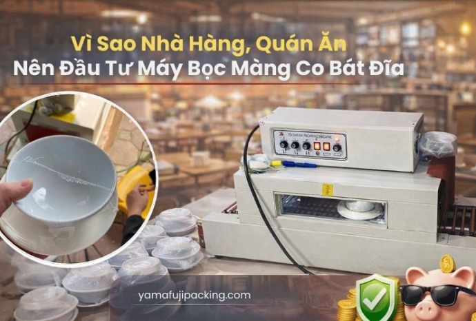 Vì sao nhà hàng, quán ăn nên đầu tư máy bọc màng co bát đĩa