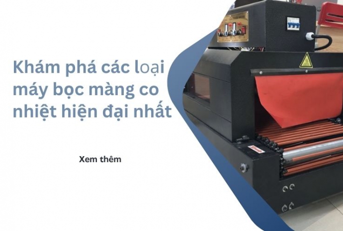 Khám phá các loại máy bọc màng co nhiệt hiện đại