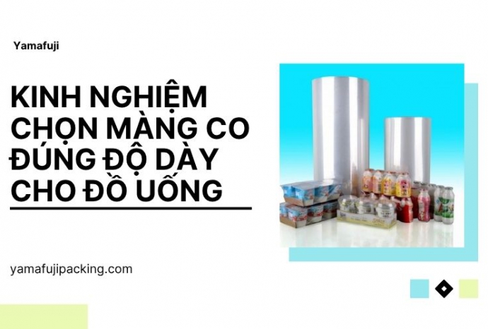 Chia sẻ kinh nghiệm chọn màng co đúng độ dày cho đồ uống