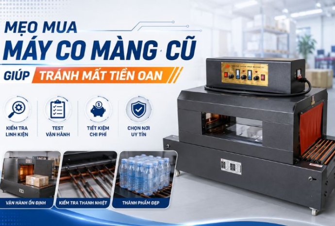 Mẹo mua máy co màng cũ giúp tránh mất tiền oan
