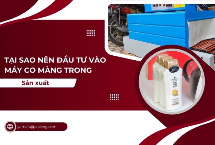 Tại sao nên đầu tư vào máy co màng trong sản xuất