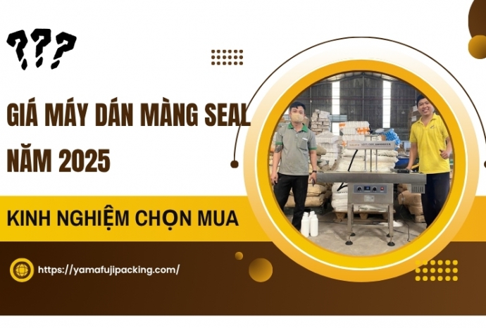 Giá máy dán màng seal năm 2025: Kinh nghiệm chọn mua