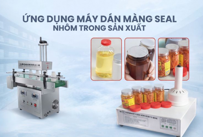 Ứng dụng máy dán màng seal nhôm trong sản xuất