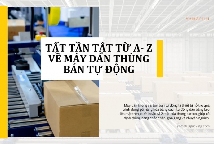 Tất tần tật từ A- Z về máy dán thùng bán tự động