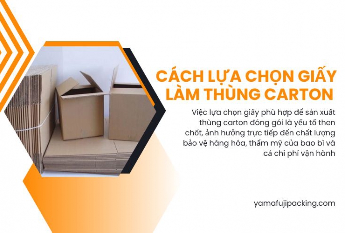 Cách lựa chọn giấy làm thùng carton bền đẹp và tiết kiệm
