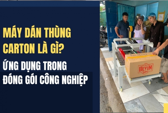 Máy Dán Thùng Carton Là Gì? Ứng Dụng Trong Đóng Gói Công Nghiệp