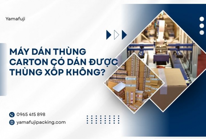 Góc giải đáp: Máy dán thùng carton có dán được thùng xốp không