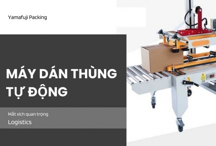 Máy dán thùng tự động – Mắt xích quan trọng trong chuỗi Logistics