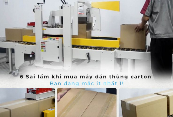 6 Sai lầm khi mua máy dán thùng carton – Bạn đang mắc ít nhất 1!