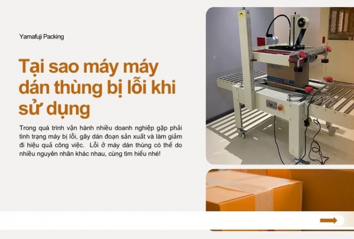 Tại sao máy máy dán thùng bị lỗi khi sử dụng