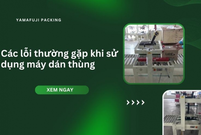 Các lỗi thường gặp khi sử dụng máy dán thùng