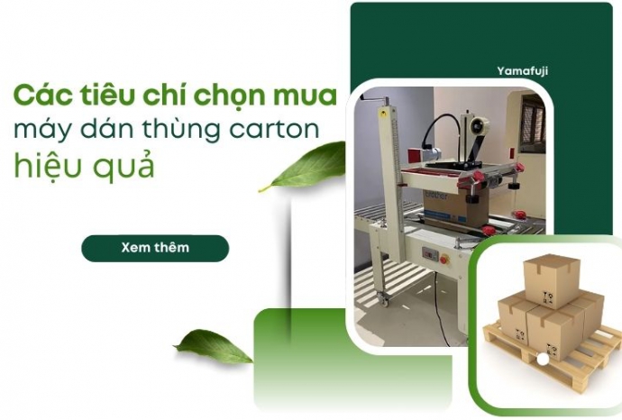 Các tiêu chí chọn mua máy dán thùng carton hiệu quả