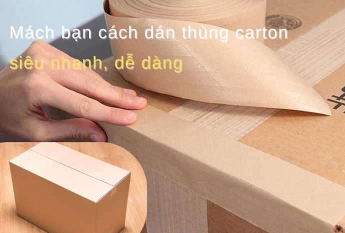 Mách bạn cách dán thùng carton siêu nhanh, dễ dàng