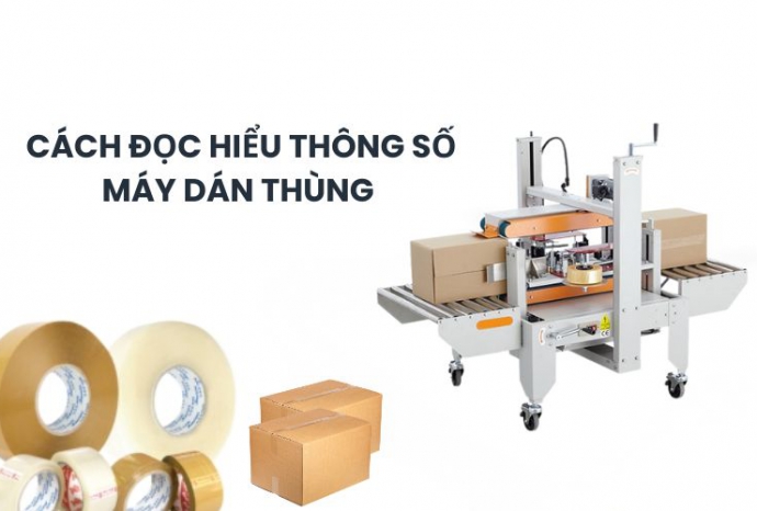 Bật mí cách đọc hiểu thông số máy dán thùng hiệu quả