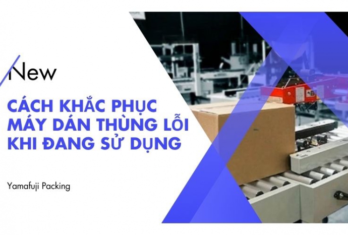 Những cách khắc phục máy dán thùng lỗi khi đang sử dụng