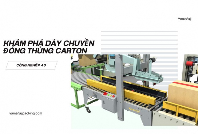 Khám phá dây chuyền đóng thùng carton chuẩn công nghiệp 4.0
