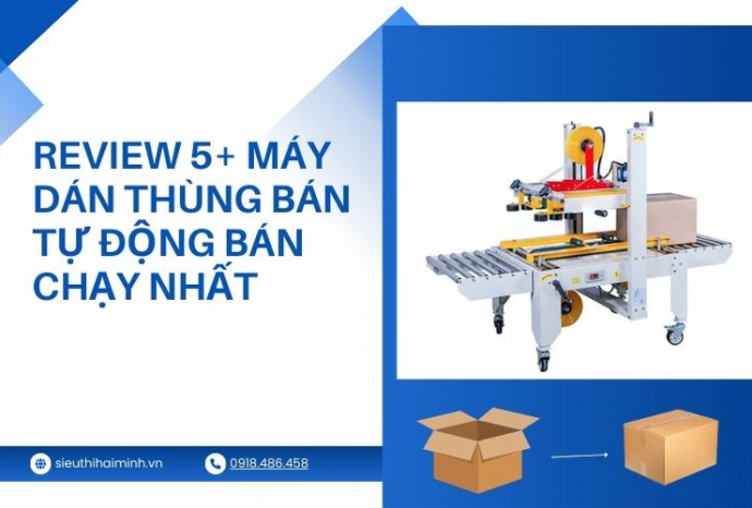 Review 5+ máy dán thùng bán tự động bán chạy nhất