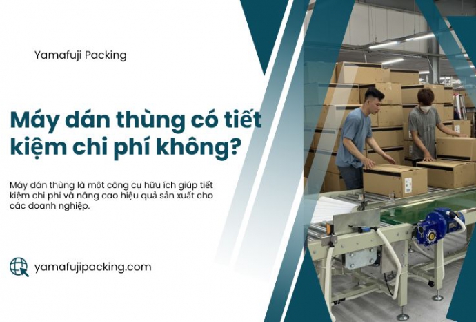 Máy dán thùng có tiết kiệm chi phí không?
