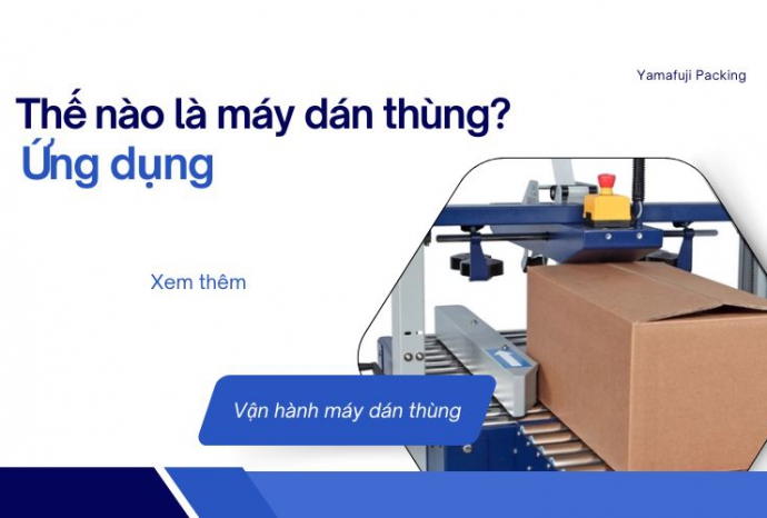 Thế nào là máy dán thùng? Tìm hiểu chi tiết