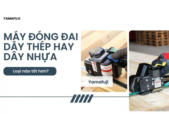Máy đóng đai dây thép hay dây nhựa: Loại nào tốt