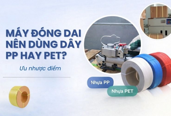 Máy đóng đai nên dùng dây PP hay PET? Ưu nhược điểm