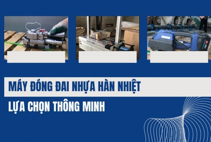 Máy đóng đai nhựa hàn nhiệt: Lựa chọn thông minh