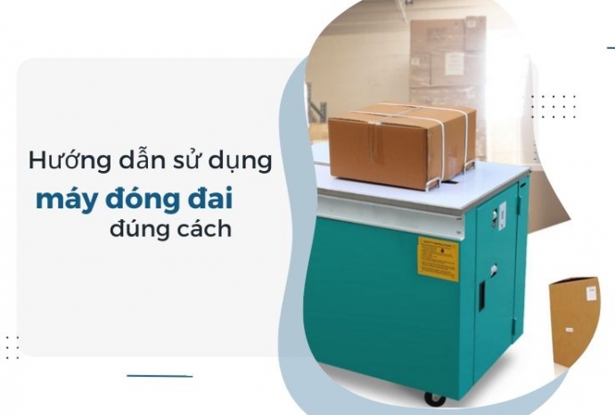 Hướng dẫn sử dụng máy đóng đai đúng cách: Từng bước chi tiết