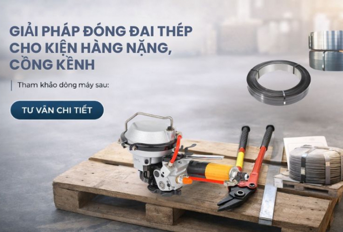 Giải pháp đóng đai thép cho kiện hàng nặng, cồng kềnh
